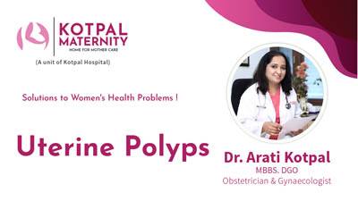 Uterine Polyps: Expert Insights with Dr. Arati Kotpal