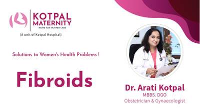 Understanding Fibroids: Expert Insights with Dr. Arati Kotpal